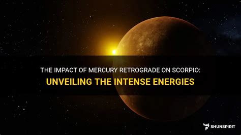 The Impact Of Mercury Retrograde On Scorpio Unveiling The Intense