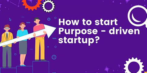 How To Start A Purpose Driven Startup The Rise Of Social Entrepreneurship