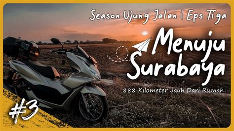 EPS 3 AKHIRNYA SURABAYA Touring Madiun Surabaya MSRG YouTube