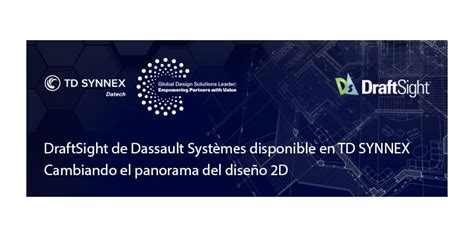 Expande Tu Negocio Con Td Synnex Y Draftsight Datech En Hola Td Synnex