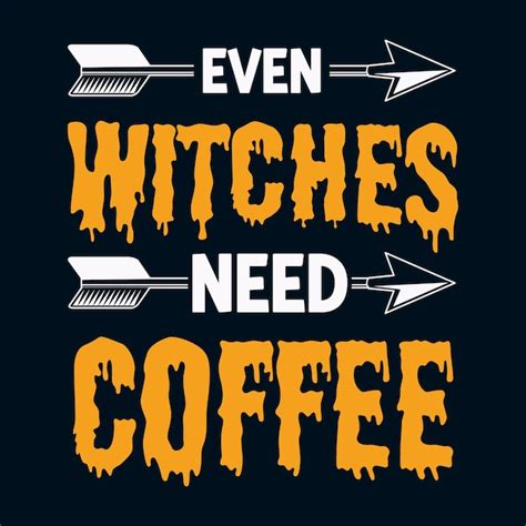 Premium Vector Even Witches Need Coffee Funny Halloween Witch Retro T