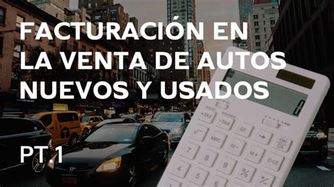 Descubre C Mo Interpretar Una Factura De Auto Usado En Pasos