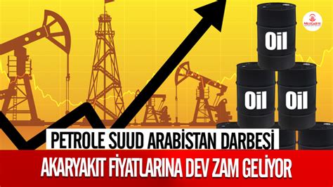 Petrole Suud Arabistan Darbesi Akaryak T Fiyatlar Na Dev Zam Geliyor