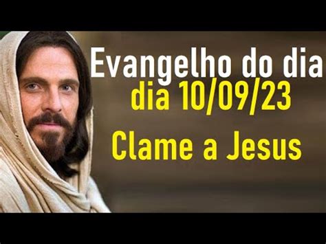 Evangelho Do Dia 10 09 23 Clame A Jesus YouTube