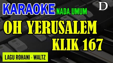 OH YERUSALEM KLIK 167 NADA UMUM D KARAOKE LIRIK LAGU ROHANI