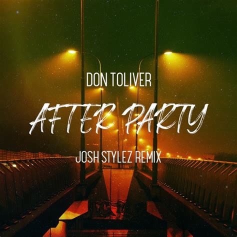 Stream Don Toliver After Party (Josh Stylez Remix) by Josh Stylez | Listen online for free on ...