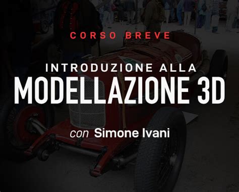 Corso Breve Introduzione Alla Modellazione 3D Event Horizon School