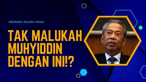 TAK MALUKAH MUHYIDDIN DENGAN PENDEDAHAN MEMALUKAN INI YouTube