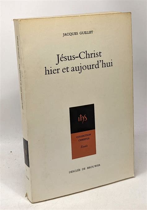 Jésus Christ hier et aujourd hui collection christus nII essais by