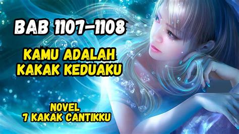 NOVEL ROMANTIS 7 KAKAK CANTIKKU Bab 1107 1108 KAMU KAKAK KEDUAKU