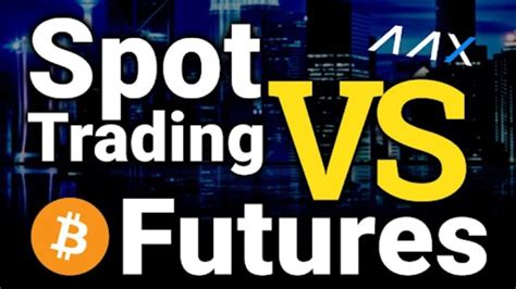 Spot Trading Vs Future Trading Understanding The Key Difference