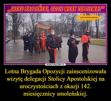 Lotna Brygada Opozycji zainscenizowała wizytę delegacji Stolicy