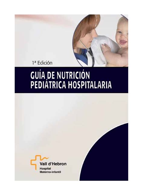 Guia Nutricion Pediatrica Hospitalaria 1ª Edición GUÍA DE NUTRICIÓN