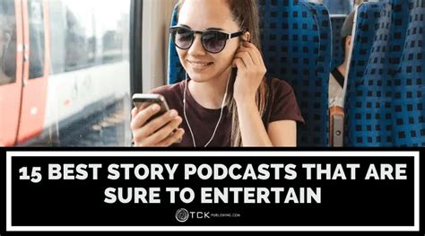 15 Best Story Podcasts That Are Sure to Entertain - TCK Publishing