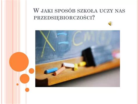 PPT W jaki sposób szkoła uczy nas przedsiębiorczości PowerPoint