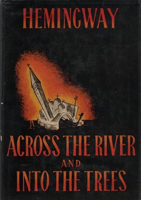 Across the River and Into the Trees by Ernest Hemingway: (1950 ...