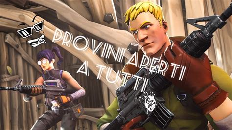 Provini Aperti A Tutti Nuovo Team Fortnite Ita Youtube