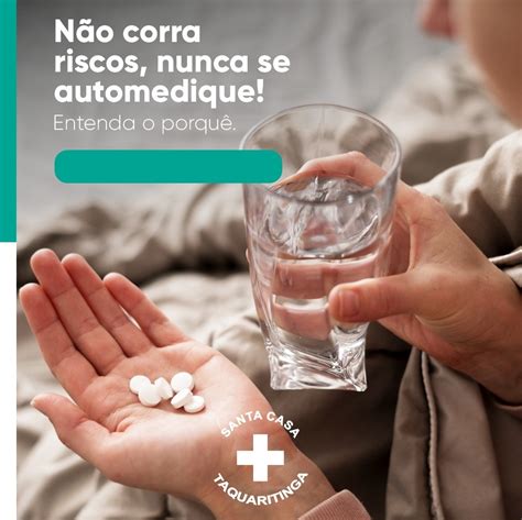 Saúde Santa Casa De Taquaritinga Alerta Os Perigos Da Automedicação E