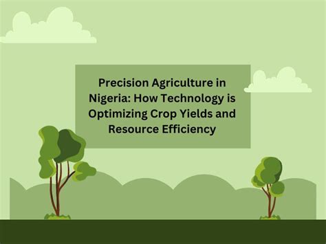 Precision Agriculture In Nigeria How Technology Is Optimizing Crop