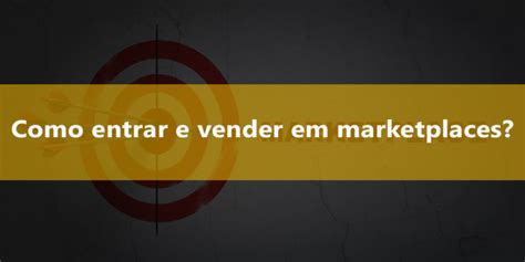 Como Entrar E Vender Em Marketplaces Bring