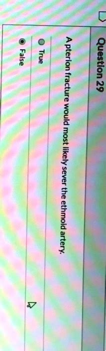 SOLVED: Wouldn't it sever the middle meningeal artery? C False True Question 29: A pterion ...