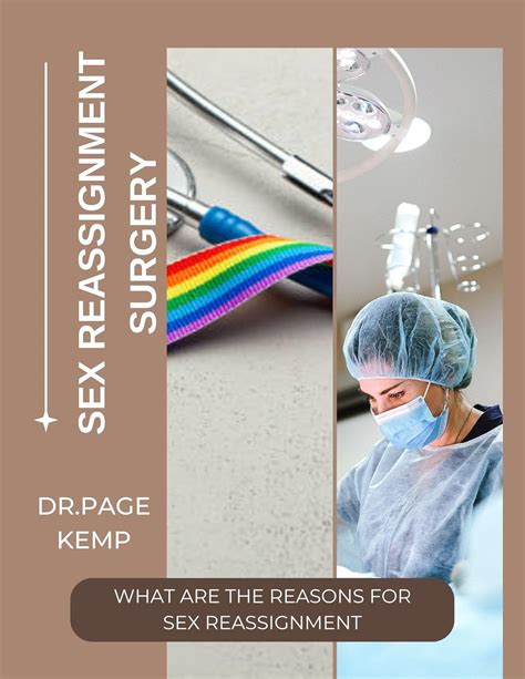 SEX REASSIGNMENT SURGERY WHAT ARE THE REASONS FOR SEX REASSIGNMENT