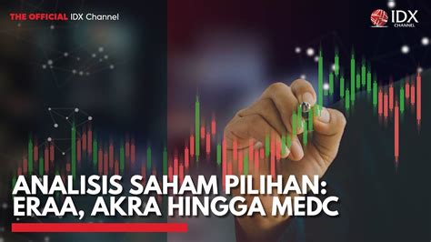 Analisis Saham Pilihan ERAA AKRA Hingga MEDC IDX CHANNEL YouTube