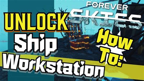 Forever Skies How To Unlock Ship Workstation Youtube