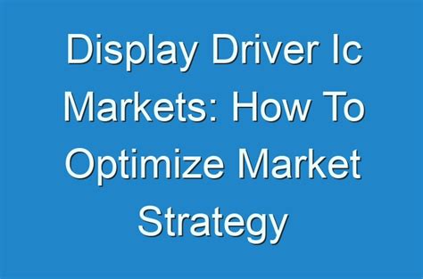 Display Driver Ic Markets How To Optimize Market Strategy Guides