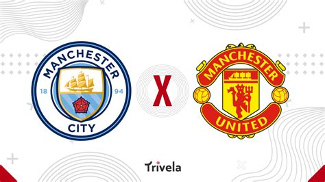 Manchester City X Manchester United Onde Assistir Palpites E Escalações Premier League 03