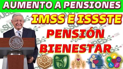 🚨 Aumento De Pensiones En 2024 Imss Issste Y PensiÓn Bienestar Youtube