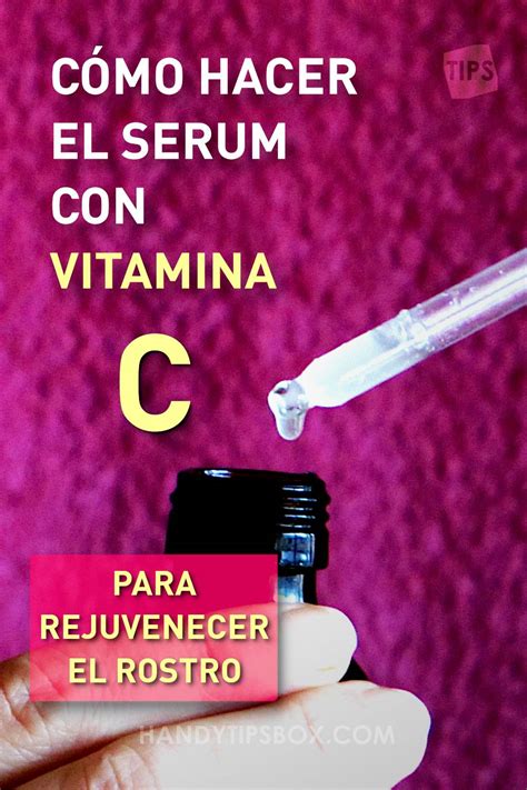 C Mo Hacer El Serum Con Vitamina C Para Rejuvenecer El Rostro