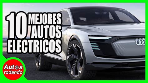 10 Mejores Autos Electricos 🔥🔥 Youtube