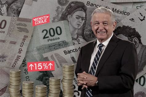 Salario Mínimo Sigue En Ascenso Amlo Propone Aumento De 15