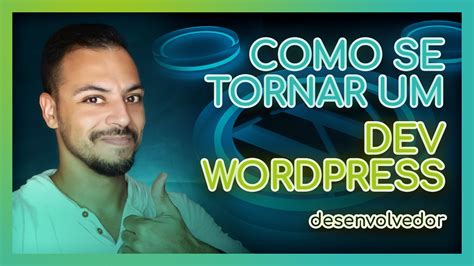 Como Se Tornar Um Desenvolvedor Wordpress Em Guia Completo Para