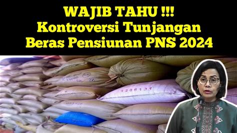 Kontroversi Tunjangan Beras Pensiunan PNS 2024 YouTube