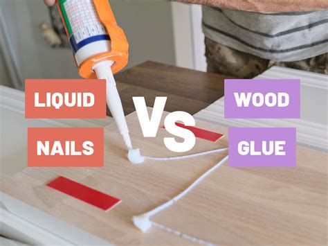 Liquid Nails Vs Wood Glue Which One Is Best What To Use