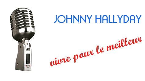 Karaoké Johnny Hallyday Vivre pour le meilleur YouTube