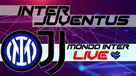 Prepartita Inter Juventus Youtube