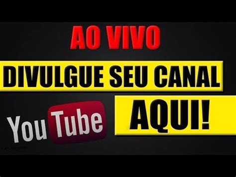 AO VIVO DIVULGANDO CANAIS DIVULGAÇÃO DE CANAIS LIVE DIVULGANDO CANAIS