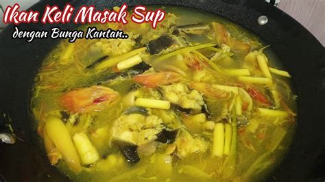 Ikan Keli Masak Sup Bunga Kantan And Umbut Kantan Selera Kampung