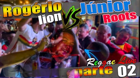 Rog Rio Lion Vs J Nior Roots Parte Irie Fm Vs Estrela Do Som No