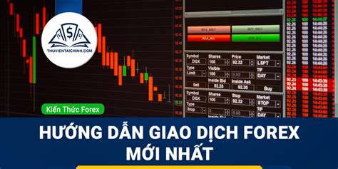 Forex là gì Hướng dẫn giao dịch Forex mới nhất