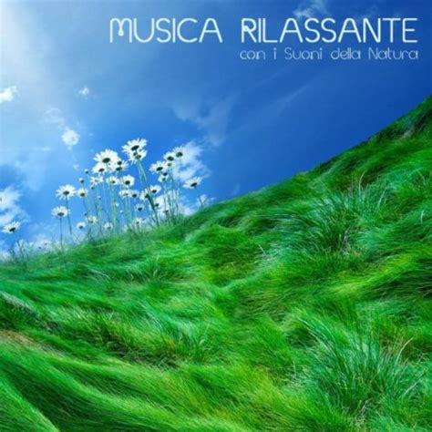 Musica Rilassante Con I Suoni Della Natura Von Relax Rilassamento