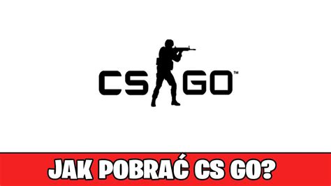 Jak pobrać cs go za darmo Jak zainstalować Counter Strike Global