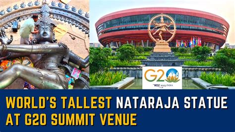 The World S Tallest Nataraja Statue At G Summit Venue Bharat