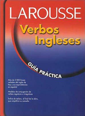 Larousse Verbos Ingleses Guia Practica Larousse Amazon Books