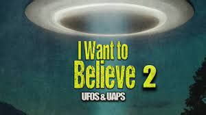 I Want To Believe Ufos Uaps Full Movie Time For