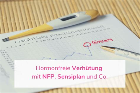 Hormonfreie Verhütung Mit Nfp Sensiplan Und Co Raus Aus Dem Hormonchaos