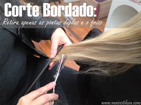 Corte Bordado Como Fazer E Fim Das Pontas Duplas E Frizz Mais Estilosa